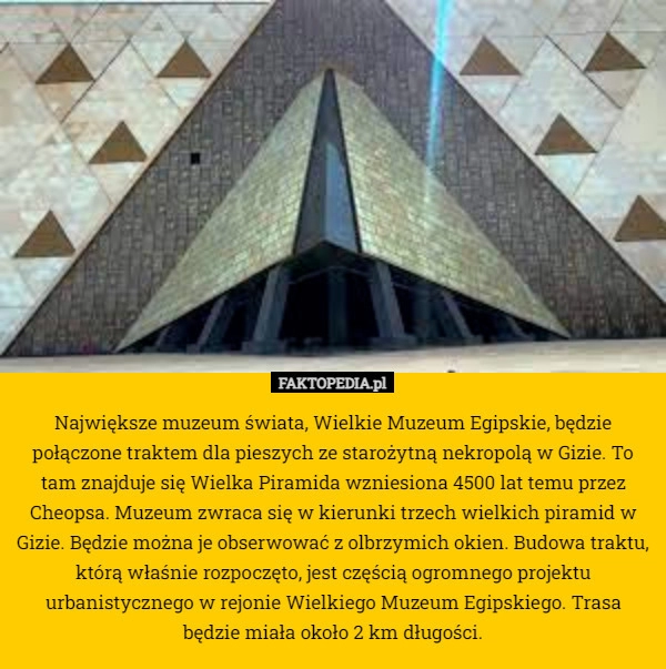 
    Największe muzeum świata, Wielkie Muzeum Egipskie, będzie połączone traktem