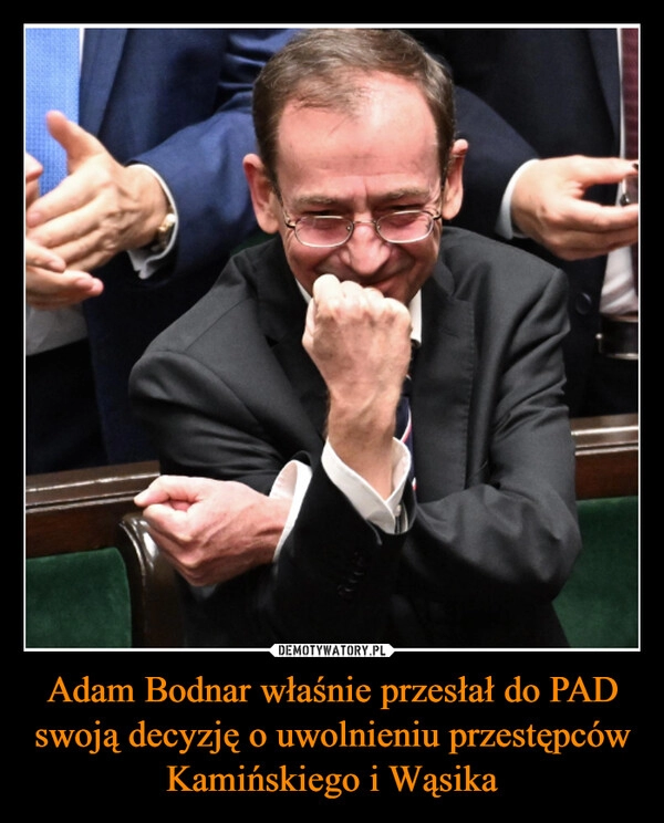 
    Adam Bodnar właśnie przesłał do PAD swoją decyzję o uwolnieniu przestępców Kamińskiego i Wąsika