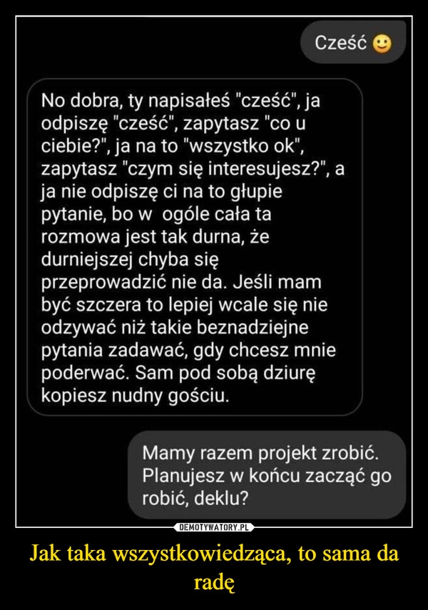 
    Jak taka wszystkowiedząca, to sama da radę