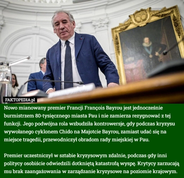 
    Nowo mianowany premier Francji François Bayrou jest jednocześnie burmistrzem