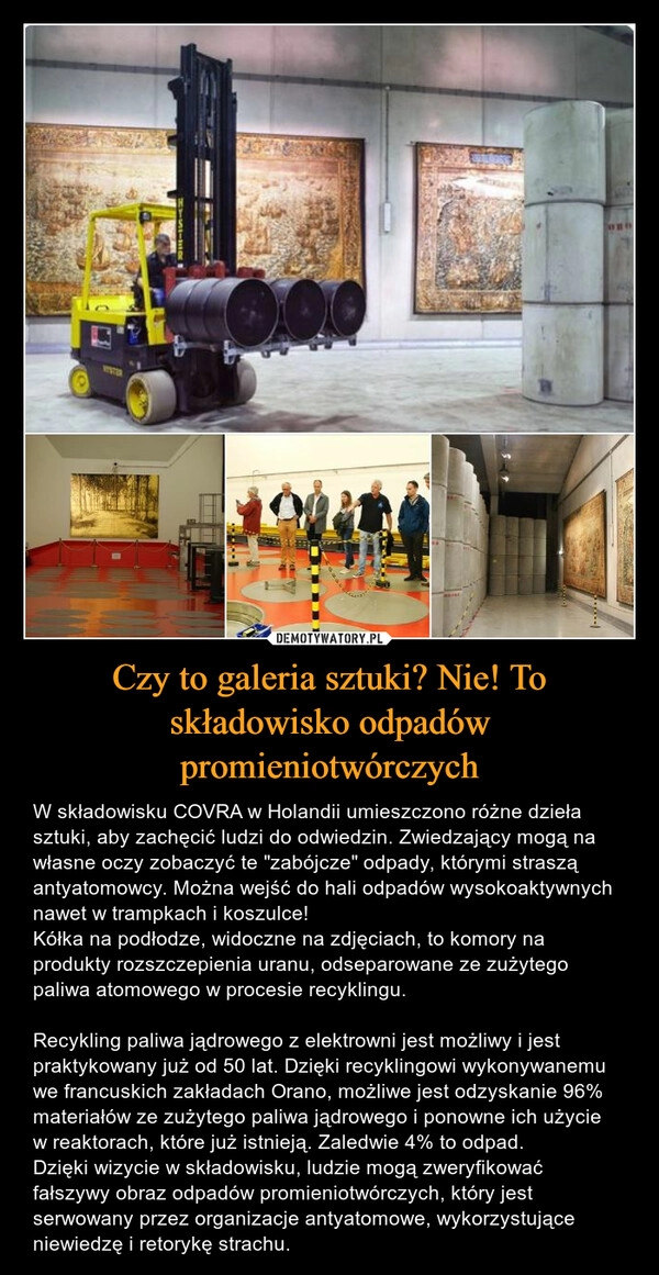 
    Czy to galeria sztuki? Nie! To składowisko odpadów promieniotwórczych