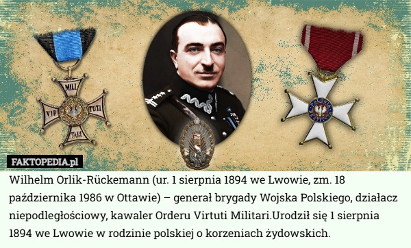 
    Wilhelm Orlik-Rückemann (ur. 1 sierpnia 1894 we Lwowie, zm. 18 października