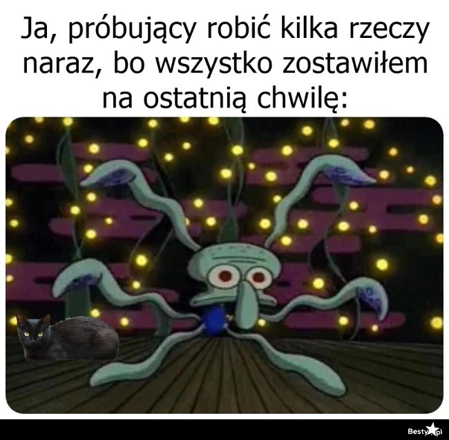 
    Kiedy zostawisz wszystko na ostatnią chwilę 