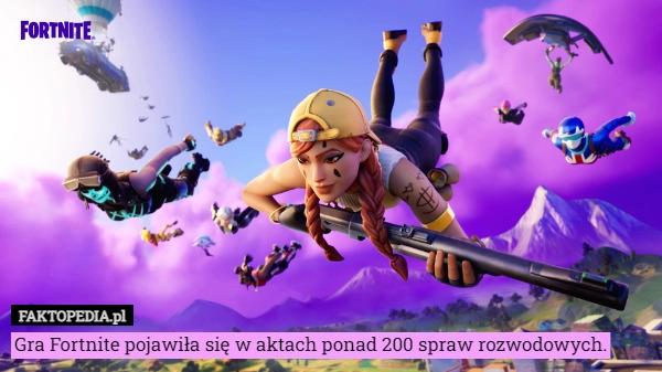 
    
			Gra Fortnite pojawiła się w aktach ponad 200 spraw rozwodowych.					