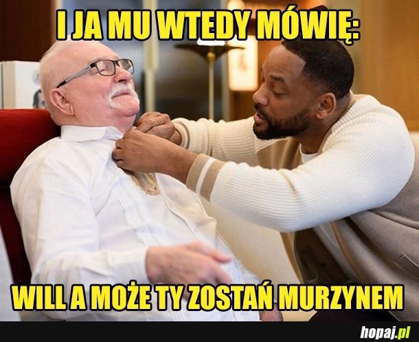 
    I ja mu wtedy mówię