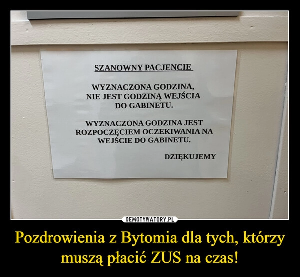 
    Pozdrowienia z Bytomia dla tych, którzy muszą płacić ZUS na czas!