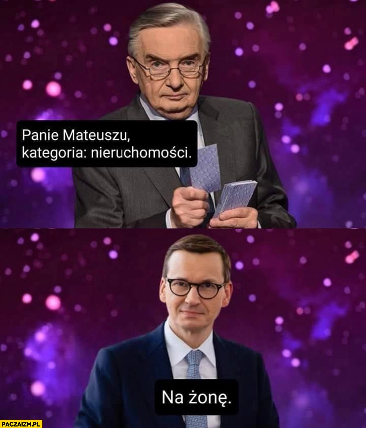 
    Sznuk do Morawieckiego panie Mateuszu kategoria nieruchomości, Morawiecki na żonę 1 z 10 jeden z dziesięciu