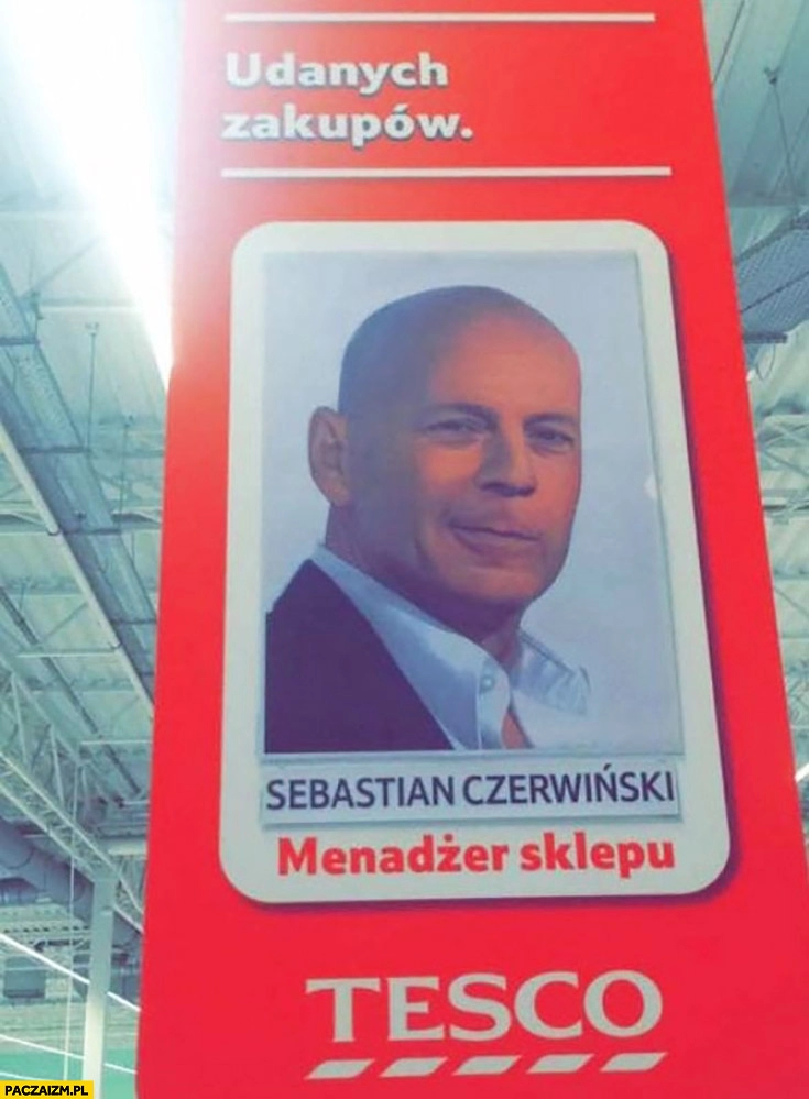 
    Udanych zakupów menadżer Tesco Bruce Willis