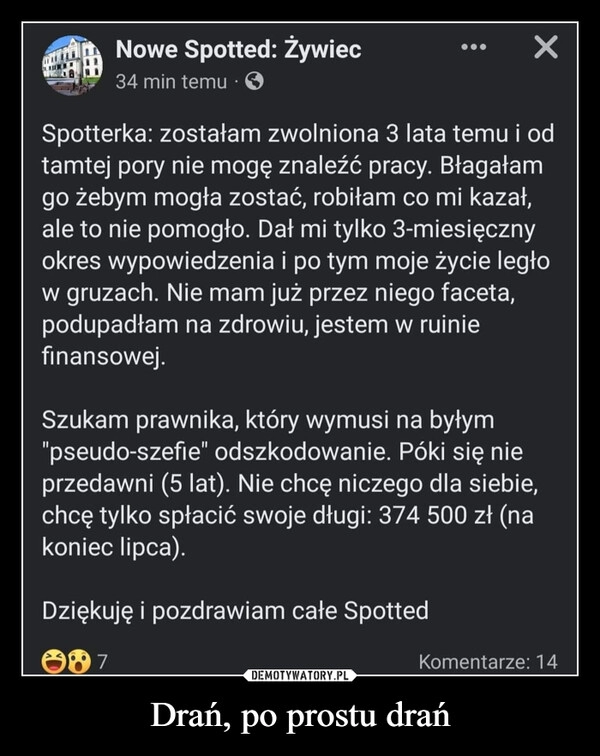 
    Drań, po prostu drań