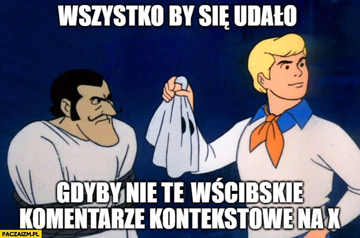 
    Wszystko by się udało gdyby nie te wścibskie komentarze kontekstowe na x