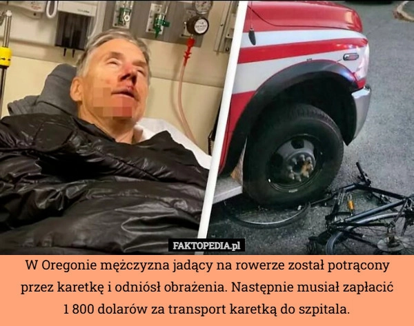 
    W Oregonie mężczyzna jadący na rowerze został potrącony przez karetkę i