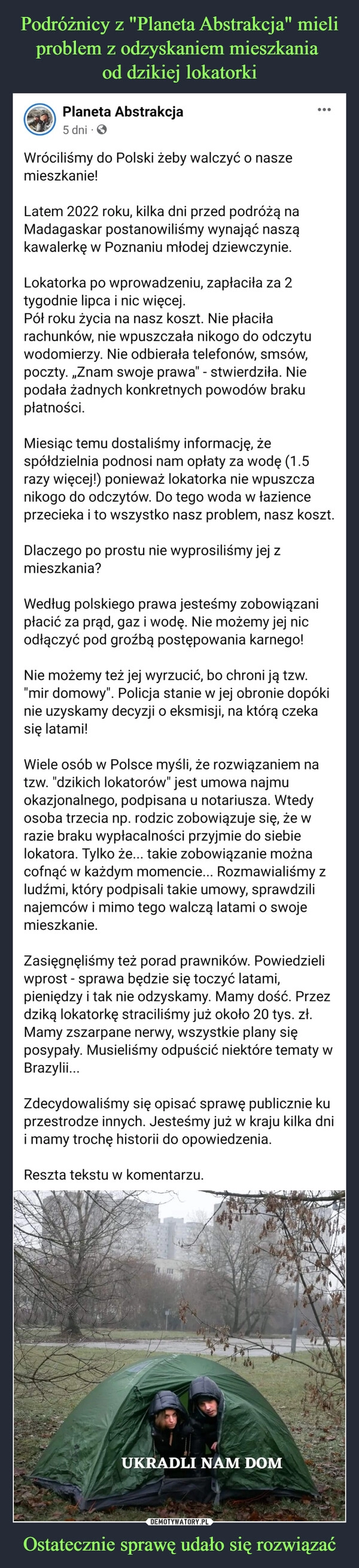 
    Podróżnicy z "Planeta Abstrakcja" mieli problem z odzyskaniem mieszkania 
od dzikiej lokatorki Ostatecznie sprawę udało się rozwiązać