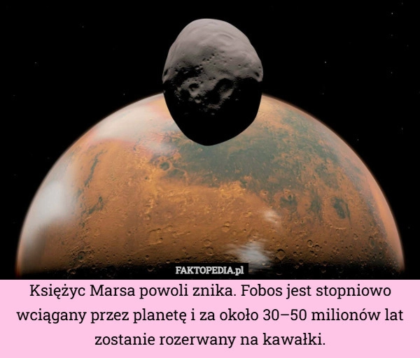 
    Księżyc Marsa powoli znika. Fobos jest stopniowo wciągany przez planetę