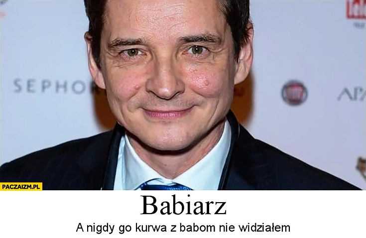 
    Przemysław Babiarz a nigdy go kurna z baba nie widziałem