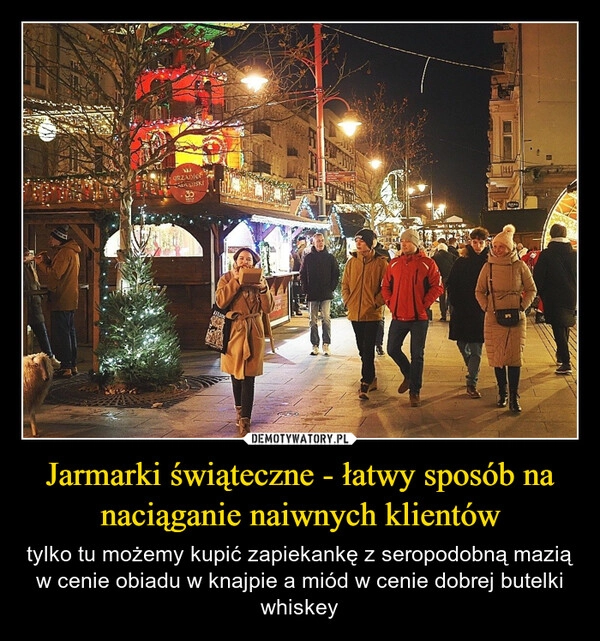 
    Jarmarki świąteczne - łatwy sposób na naciąganie naiwnych klientów