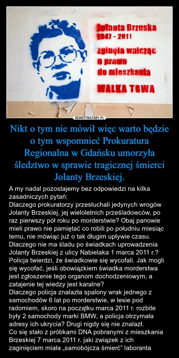 
    Nikt o tym nie mówił więc warto będzie o tym wspomnieć Prokuratura Regionalna w Gdańsku umorzyła śledztwo w sprawie tragicznej śmierci Jolanty Brzeskiej.