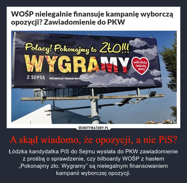 
    A skąd wiadomo, że opozycji, a nie PiS?