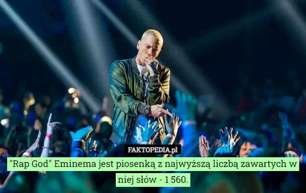 
    "Rap God" Eminema jest piosenką z najwyższą liczbą zawartych w