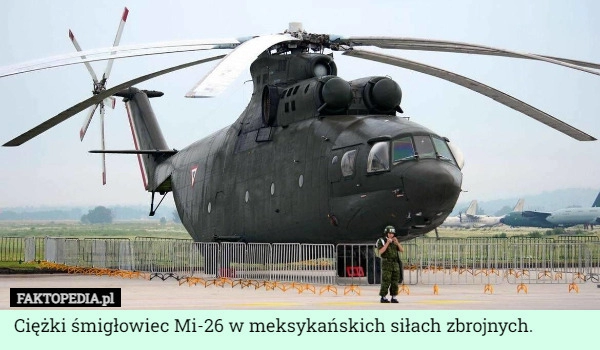 
    Ciężki śmigłowiec Mi-26 w meksykańskich siłach zbrojnych.