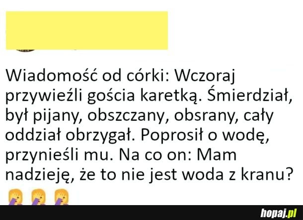 
    Tak naprawdę nie był pijany, tylko napił się wody z kranu