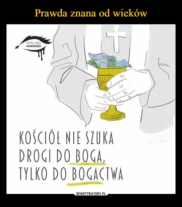 
    Prawda znana od wieków