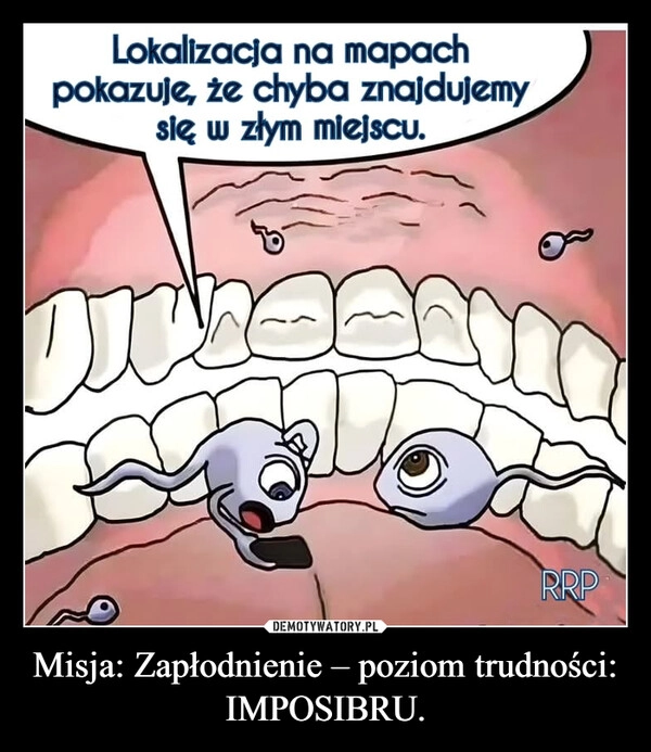 
    Misja: Zapłodnienie – poziom trudności: IMPOSIBRU.