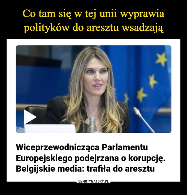 
    
Co tam się w tej unii wyprawia polityków do aresztu wsadzają 