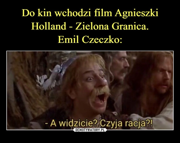 
    Do kin wchodzi film Agnieszki Holland - Zielona Granica.
Emil Czeczko: