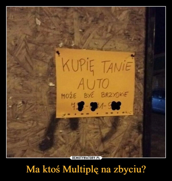 
    
Ma ktoś Multiplę na zbyciu? 