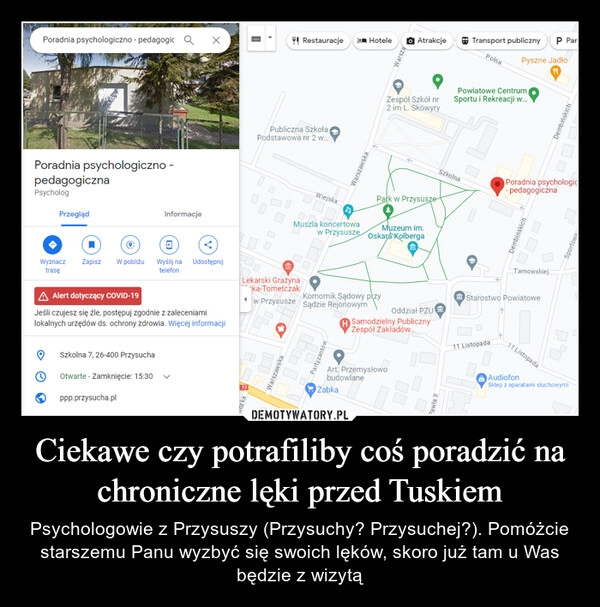 
    Ciekawe czy potrafiliby coś poradzić na chroniczne lęki przed Tuskiem