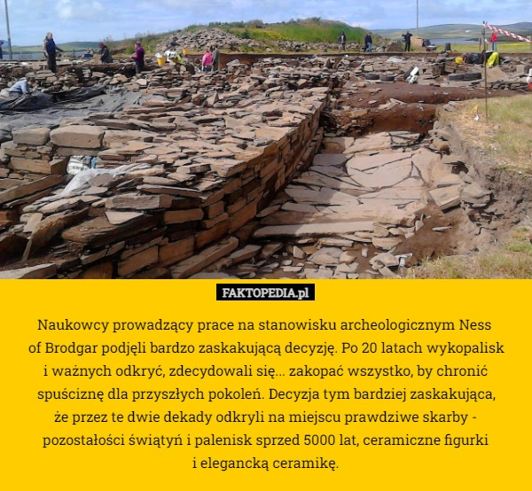 
    Naukowcy prowadzący prace na stanowisku archeologicznym Ness 
of Brodgar