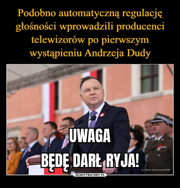 
    Podobno automatyczną regulację głośności wprowadzili producenci telewizorów po pierwszym wystąpieniu Andrzeja Dudy