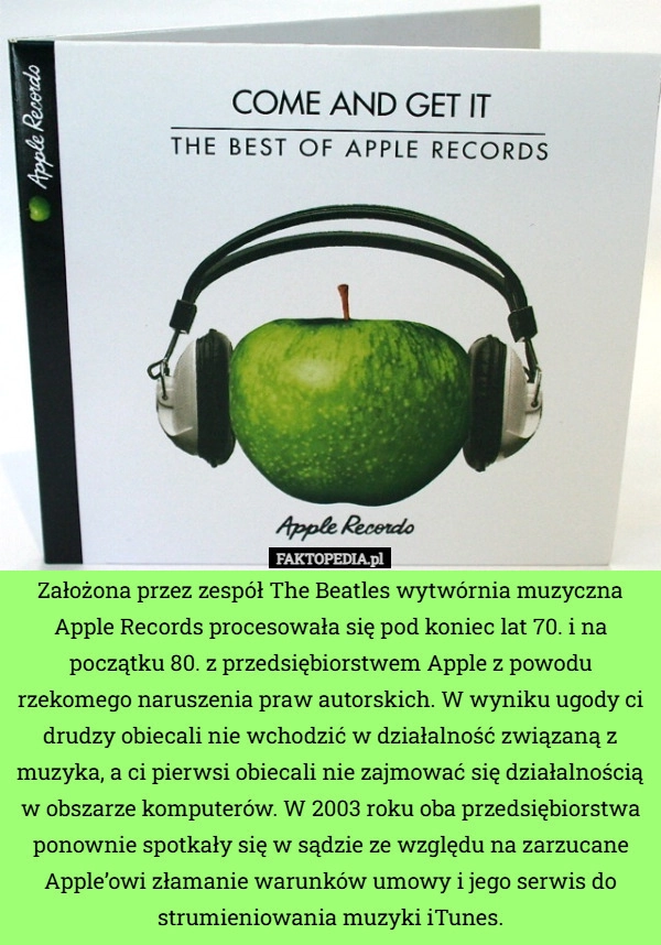 
    Założona przez zespół The Beatles wytwórnia muzyczna Apple Records procesowała