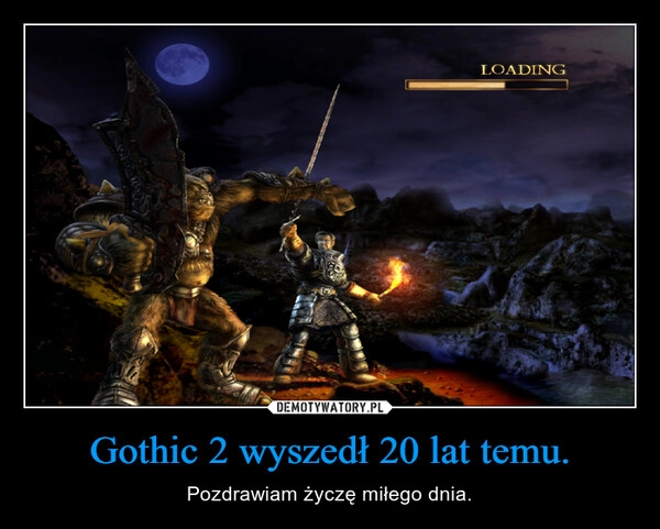 
    Gothic 2 wyszedł 20 lat temu.