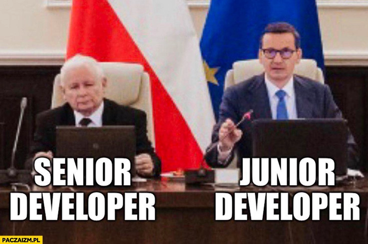 
    Kaczyński senior developer Morawiecki junior developer