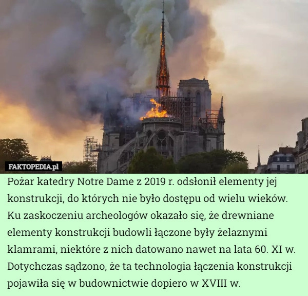 
    Pożar katedry Notre Dame z 2019 r. odsłonił elementy jej konstrukcji, do