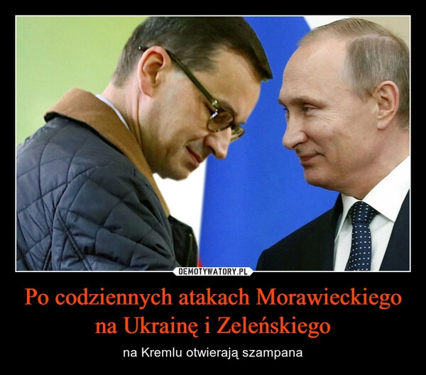 
    Po codziennych atakach Morawieckiego na Ukrainę i Zeleńskiego