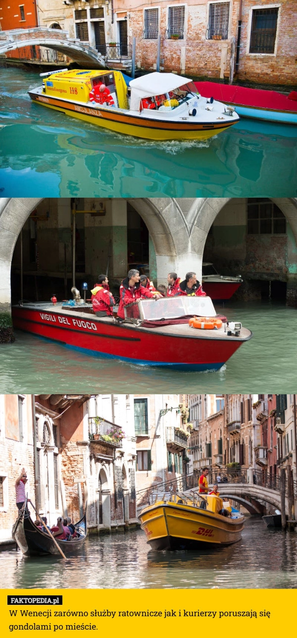 
    W Wenecji zarówno służby ratownicze jak i kurierzy poruszają się gondolami
