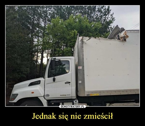 
    Jednak się nie zmieścił