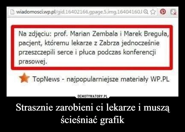 
    
Strasznie zarobieni ci lekarze i muszą ścieśniać grafik 