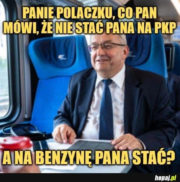 
    Pan minister słusznie prawi.