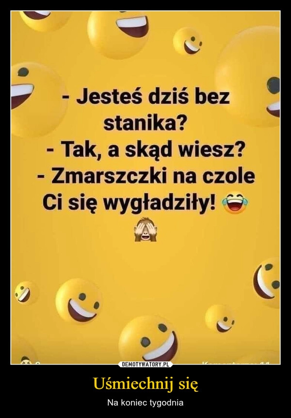 
    Uśmiechnij się