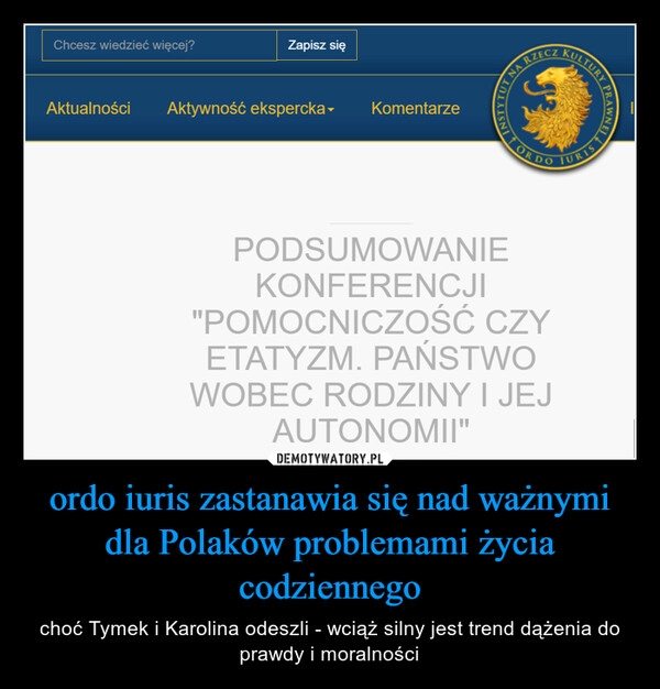 
    ordo iuris zastanawia się nad ważnymi dla Polaków problemami życia codziennego