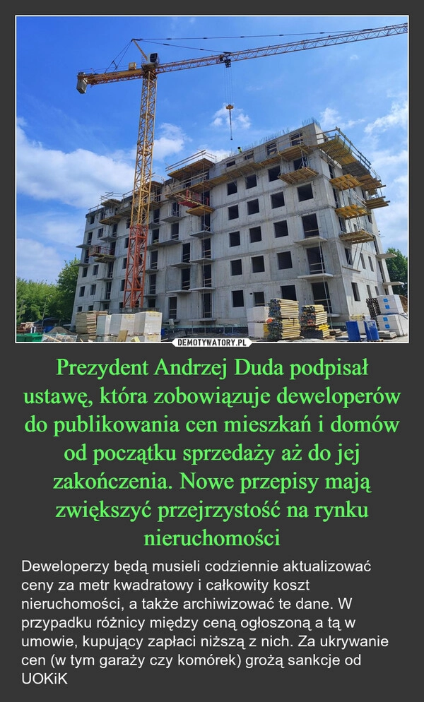 
    Prezydent Andrzej Duda podpisał ustawę, która zobowiązuje deweloperów do publikowania cen mieszkań i domów od początku sprzedaży aż do jej zakończenia. Nowe przepisy mają zwiększyć przejrzystość na rynku nieruchomości
