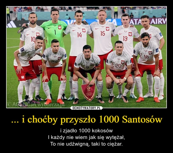 
    ... i choćby przyszło 1000 Santosów