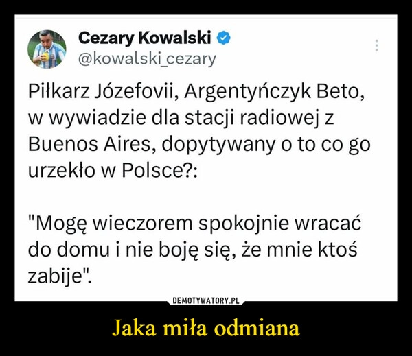 
    Jaka miła odmiana