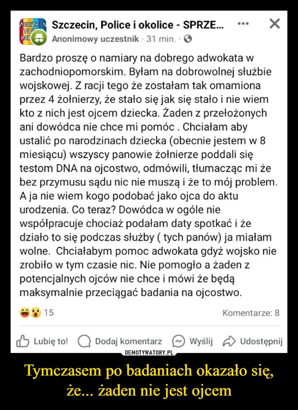 
    Tymczasem po badaniach okazało się, że... żaden nie jest ojcem