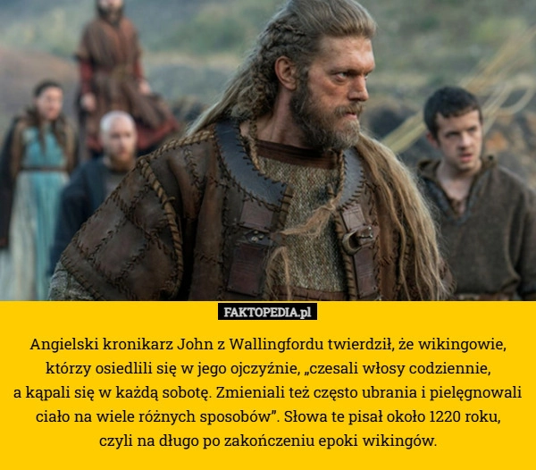 
    Angielski kronikarz John z Wallingfordu twierdził, że wikingowie, którzy