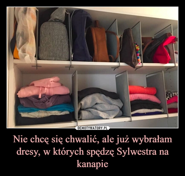 
    Nie chcę się chwalić, ale już wybrałam dresy, w których spędzę Sylwestra na kanapie