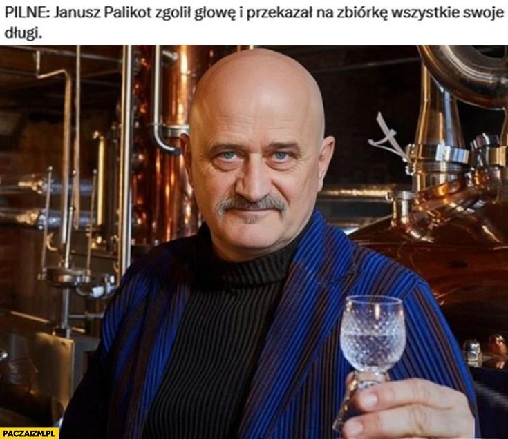 
    Pilne Janusz Palikot zgolił głowę i przekazał na zbiórkę wszystkie swoje długi